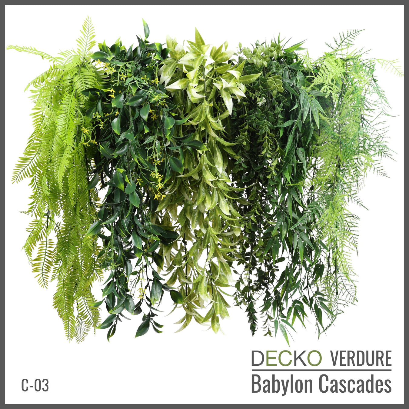 VERDURE BABYLON CASCADES Artificial Plants STORE